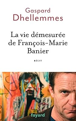 FAYARD La vie démesurée de François-Marie Banier