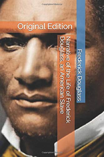 Narrative of the Life of Frederick Douglass, an American Slave: Original Edition