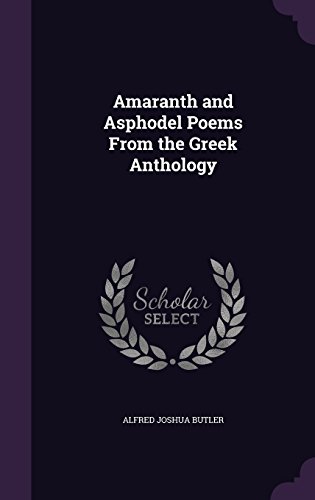 Preisvergleich Produktbild Amaranth and Asphodel Poems from the Greek Anthology