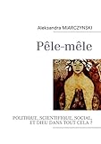 Image de Pêle-mêle : Politique, scientifique, social et Dieu dans tout cela ?