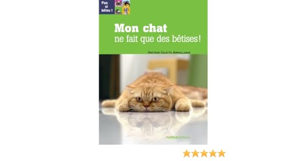 Amazonfr Mon Chat Ne Fait Que Des Bêtises Colette