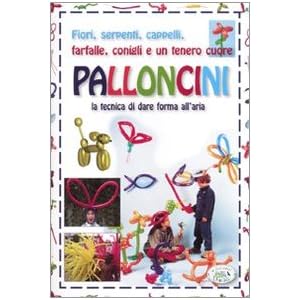 Palloncini. La tecnica di dare forma all'aria