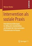 Image de Intervention als soziale Praxis: Interaktionserfahrungen im Alltag des Statebuilding am Be