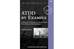 ATDD by Example: A Practical Guide to Acceptance Test-Driven Development: A Practical Guide to Acceptance TestDriven Development (AddisonWesley Signature Series (Beck))