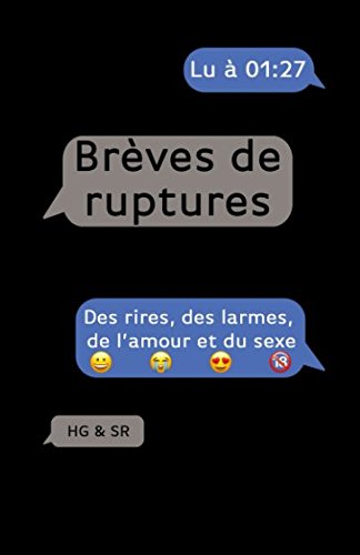 Brèves de ruptures: des rires, des larmes, de l'amour et du sexe francais Brèves de ruptures: des rires, des larmes, de l'amour et du sexe francais