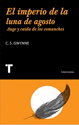 Download El imperio de la luna de agosto: Auge y caída de los comanches (Noema) Download El imperio de la luna de agosto: Auge y caída de los comanches (Noema)