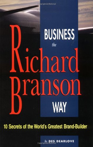 Business the Richard Branson Way: 10 Secrets of the World's Greatest Brand Builder livre