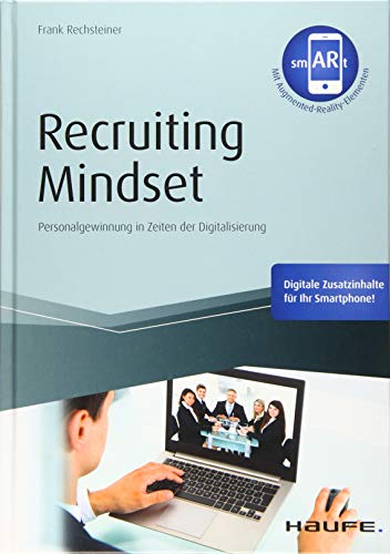 Recruiting Mindset - inkl. Augmented-Reality-App: Personalgewinnung in Zeiten der Digitalisierung (Haufe Fachbuch)