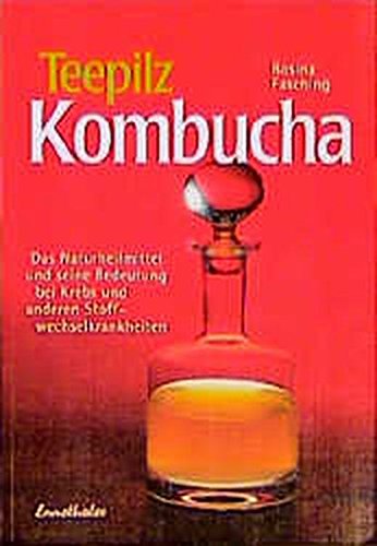Download Teepilz Kombucha: Das Naturheilmittel und seine Bedeutung bei Krebs und anderen Stoffwechselkrankheiten Download Teepilz Kombucha: Das Naturheilmittel und seine Bedeutung bei Krebs und anderen Stoffwechselkrankheiten