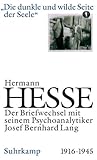 Die dunkle und wilde Seite der Seele. Briefwechsel mit seinem Psychoanalytiker Josef Bernhard Lang. 1916-1944. by 