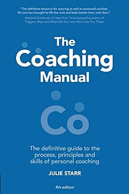 The Coaching Manual: The Definitive Guide to The Process, Principles and Skills of Personal Coaching (4th Edition)