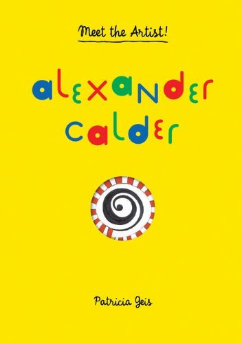 Alexander Calder (Meet the Artist) by Patricia Geis (2014-02-01)