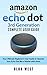 Produktbild ECHO DOT 3RD GENERATION COMPLETE USER GUIDE: Your Ultimate Beginner's Guide to Operate Your Echo Dot like a Master with Alexa