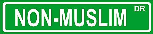 Novelty NON-MUSLIM street sign 18 x 4 Inch aluminum wall art great for garage bar or mancave.