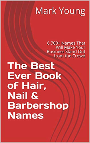 The Best Ever Book Of Hair Nail Barbershop Names 6 700 Names