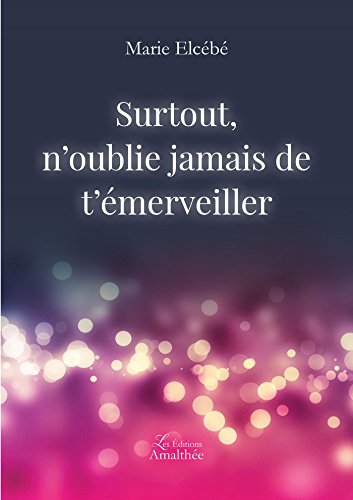 Surtout, n'oublie jamais de t'émerveiller