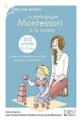 La pédagogie Montessori à la maison : 200 activités La pédagogie Montessori à la maison : 200 activités
