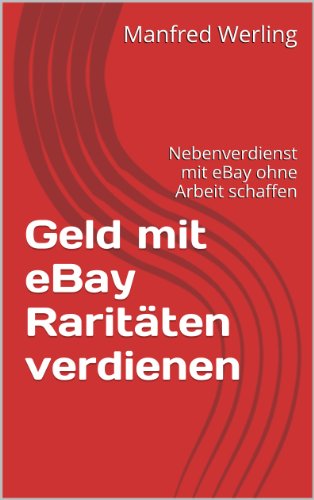 Geld mit eBay Raritäten verdienen: Nebenverdienst mit eBay ohne Arbeit schaffen