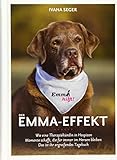 Der Emma-Effekt: Wie eine Therapiehündin in Hospizen Momente schafft, die für immer im Herzen bleiben. Dies ist ihr ergreifendes Tagebuch. by