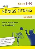 Texte analysieren und verfassen: Reportage, Kommentar, Glosse, Satire, Kurzgeschichte, Roman und Novelle + Aufgaben mit Lösungen. Deutsch Klasse ... sicher in der Textanalyse! (Königs Fitness) by