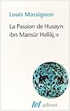 Image de La Passion de Husayn ibn Mansûr Hallâj (Tome 3-La doctrine de Hallâj): Martyr mystique de l'Islam exécuté à Bagdad le 26 mars 922. Étude d'hist