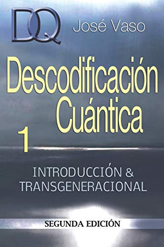 Descodificacion Cuantica: Introduccion y Transgeneracional Descodificacion Cuantica: Introduccion y Transgeneracional
