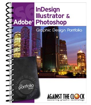 Graphic Design Portfolio CS6: Adobe InDesign Illustrator & Photoshop by Inc. Against The Clock (2012-11-09) en ligne Graphic Design Portfolio CS6: Adobe InDesign Illustrator & Photoshop by Inc. Against The Clock (2012-11-09) en ligne