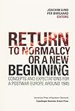 Image de Return to Normalcy or a New Beginning: Concepts and Expectations for a Postwar Europe Around 1945