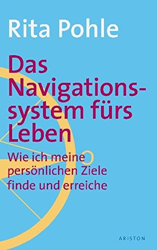 Download Das Navigationssystem fürs Leben: Wie Sie Ihre persönlichen Ziele finden und erreichen Download Das Navigationssystem fürs Leben: Wie Sie Ihre persönlichen Ziele finden und erreichen