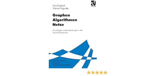 Graphen Algorithmen Netze Grundlagen Und Anwendungen In Der Nachrichtentechnik Moderne Kommunikationstechnik Amazon De Werner Poguntke Firoz Kaderali Fremdsprachige Bucher