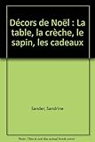 Décors de Noël : La table, la crèche, le sapin, les cadeaux