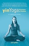 Yin Yoga: Principles and Practice — 10th Anniversary Edition by 