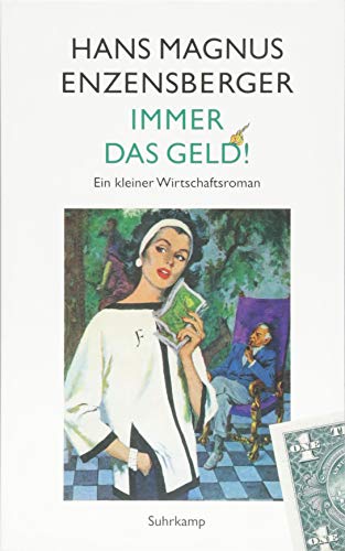 Immer das Geld!: Ein kleiner Wirtschaftsroman (suhrkamp taschenbuch)
