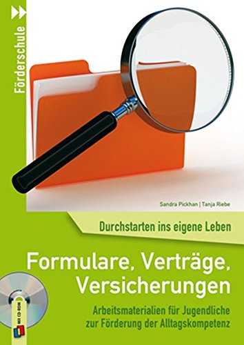 Formulare, Verträge, Versicherungen: Arbeitsmaterialien für Jugendliche zur Förderung der Alltagskompetenz (Durchstarten ins eigene Leben)