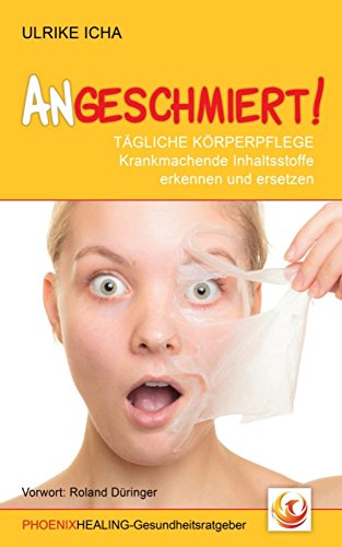 Download Angeschmiert!: Tägliche Körperpflege - Krankmachende Inhaltsstoffe erkennen und ersetzen Download Angeschmiert!: Tägliche Körperpflege - Krankmachende Inhaltsstoffe erkennen und ersetzen