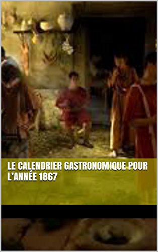 Le calendrier gastronomique pour l’année 1867 francais