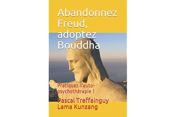 Abandonnez Freud, adoptez Bouddha: pratiquez l’auto-psychothérapie !