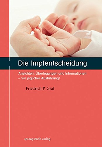 Download Die Impfentscheidung: Ansichten, Überlegungen und Informationen - vor jeglicher Ausführung! Download Die Impfentscheidung: Ansichten, Überlegungen und Informationen - vor jeglicher Ausführung!