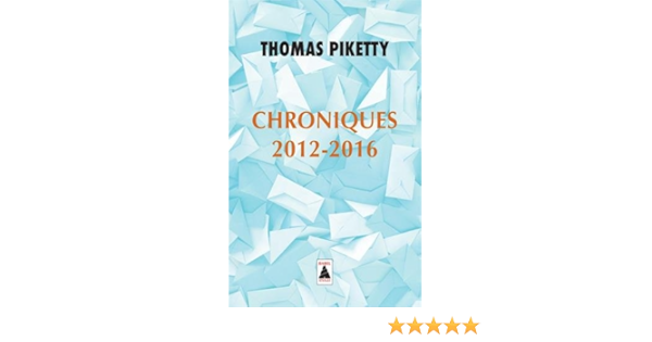 Amazon Fr Chroniques 2012 2016 Piketty Thomas Livres