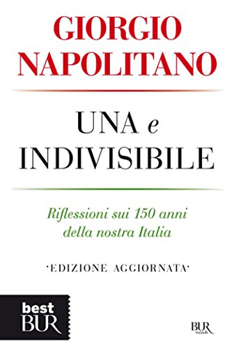 Una e indivisibile: Riflessioni sui 150 anni della nostra Italia Una e indivisibile: Riflessioni sui 150 anni della nostra Italia