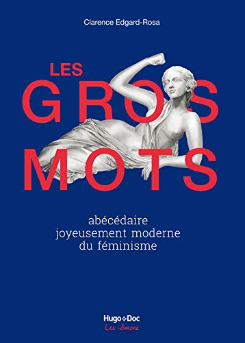 Les gros mots - Abécédaire joyeusement moderne du féminisme (Les Simone) Les gros mots - Abécédaire joyeusement moderne du féminisme (Les Simone)