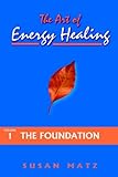 Image de The Art of Energy Healing: The Foundation: 1