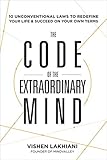 The Code of the Extraordinary Mind: 10 Unconventional Laws to Redefine Your Life and Succeed On Your Own Terms by