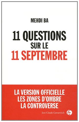 11 questions sur le 11 septembre : La version officielle, Les zones d'ombre, La controverse 11 questions sur le 11 septembre : La version officielle, Les zones d'ombre, La controverse