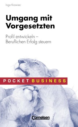 Download Pocket Business: Umgang mit Vorgesetzten: Profil entwickeln - Beruflichen Erfolg steuern Download Pocket Business: Umgang mit Vorgesetzten: Profil entwickeln - Beruflichen Erfolg steuern