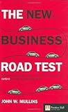 The new business road test: What entrepreneurs and executives should do before writing a business pl The new business road test: What entrepreneurs and executives should do before writing a business pl