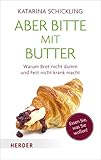 Image de Aber bitte mit Butter: Warum Brot nicht dumm und Fett nicht krank macht (Herder Spektrum)