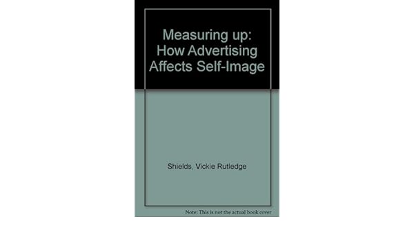 Amazonfr Measuring Up How Advertising Affects Self Image - 