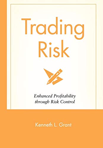 Trading Risk: Enhanced Profitability Through Risk Control (Wiley Trading)