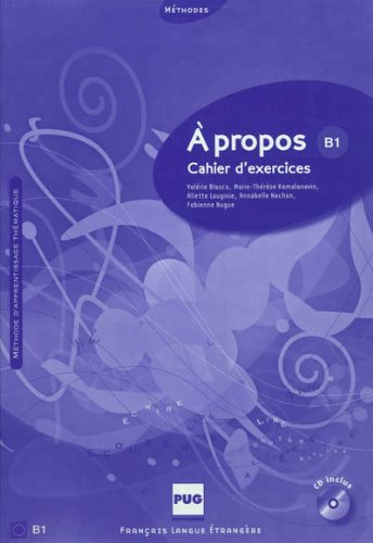 A propos B1 : Cahier d'exercices (1CD audio) A propos B1 : Cahier d'exercices (1CD audio)